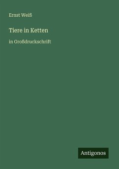 Tiere in Ketten - Weiß, Ernst