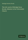 The Life-work of Elbridge Gerry Brooks. Minister in the Universalist Church