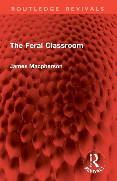 The Feral Classroom - Macpherson, James The Feral Classroom - Macpherson, James