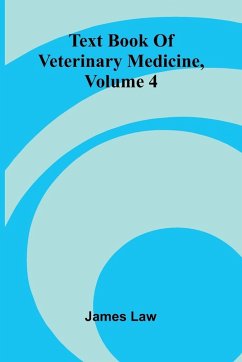 Text Book Of Veterinary Medicine, Volume 4 - Law, James