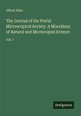 The Journal of the Postal Microscopical Society. A Miscellany of Natural and Micriscopial Science
