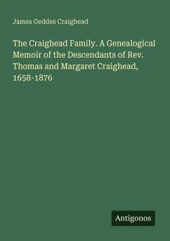 Cover The Craighead Family. A Genealogical Memoir of the Descendants of Rev. Thomas and Margaret Craighead, 1658-1876