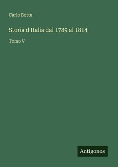 Storia d'Italia dal 1789 al 1814 - Botta, Carlo