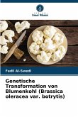 Genetische Transformation von Blumenkohl (Brassica oleracea var. botrytis)
