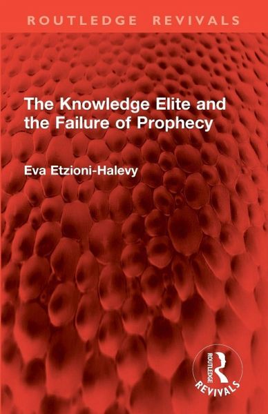 The Knowledge Elite and the Failure of Prophecy The Knowledge Elite and the Failure of Prophecy