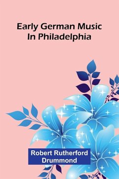 Early German Music In Philadelphia - Rutherford Drummond, Robert