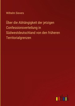 Cover Über die Abhängigkeit der jetzigen Confessionsverteilung in Südwestdeutschland von den früheren Territorialgrenzen