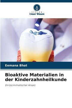 Bioaktive Materialien in der Kinderzahnheilkunde - Bhat, Eemana Bioaktive Materialien in der Kinderzahnheilkunde - Bhat, Eemana