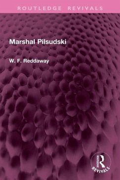 Marshal Pilsudski - Reddaway, W. F.