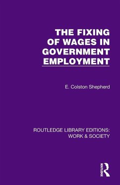 The Fixing of Wages in Government Employment - Colston Shepherd, E. The Fixing of Wages in Government Employment - Colston Shepherd, E.