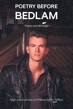 Poetry Before Bedlam - Welton, William Jeffrey; Welton, Marilyn Poetry Before Bedlam - Welton, William Jeffrey; Welton, Marilyn