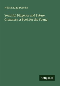 Cover Youthful Diligence and Future Greatness. A Book for the Young