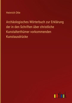 Cover Archäologisches Wörterbuch zur Erklärung der in den Schriften über christliche Kunstalterthümer vorkommenden Kunstausdrücke