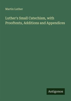 Cover Luther's Small Catechism, with Prooftexts, Additions and Appendices