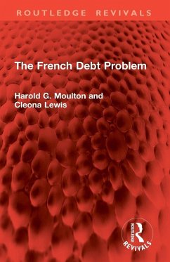 The French Debt Problem - Lewis, Cleona; Moulton, Harold G.