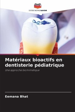 Matériaux bioactifs en dentisterie pédiatrique - Bhat, Eemana Matériaux bioactifs en dentisterie pédiatrique - Bhat, Eemana