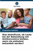 Was beeinflusst, ob Leute bei der Behandlung mit Antikonvulsiva bleiben, wenn sie ambulant behandelt werden?