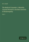 The Medical Counselor. A Monthly Journal Devoted to the Best Interests of Homoeopathy