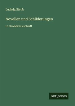 Novellen und Schilderungen - Steub, Ludwig