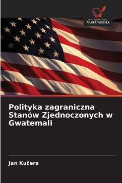 Cover Polityka zagraniczna Stanów Zjednoczonych w Gwatemali