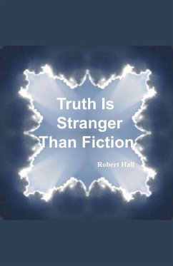 Truth Is Stranger Than Fiction - Hall, Robert Truth Is Stranger Than Fiction - Hall, Robert