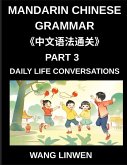 Mandarin Chinese Grammar (Part 3)- Chinese Grammar in Action, Start Speaking Everyday Sentences, Master Daily Life Conversations with Confidence, Speak Chinese Naturally from Basics to Fluent Sentences