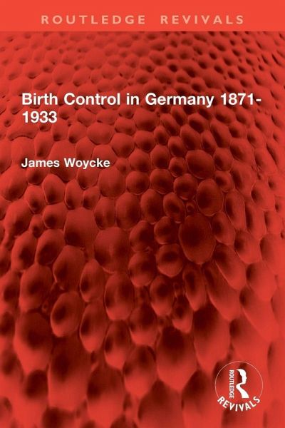 Birth Control in Germany 1871-1933 Birth Control in Germany 1871-1933