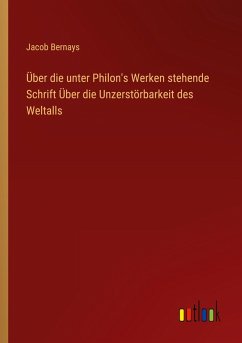 Cover Über die unter Philon's Werken stehende Schrift Über die Unzerstörbarkeit des Weltalls