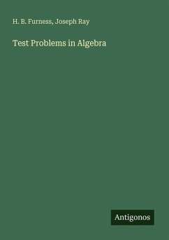 Test Problems in Algebra - Furness, H. B.; Ray, Joseph
