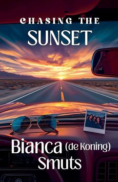 Chasing the Sunset - Smuts, Bianca de Koning Chasing the Sunset - Smuts, Bianca de Koning