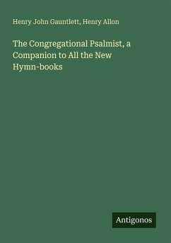 The Congregational Psalmist, a Companion to All the New Hymn-books - Gauntlett, Henry John; Allon, Henry