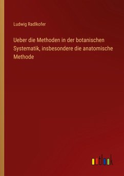 Cover Ueber die Methoden in der botanischen Systematik, insbesondere die anatomische Methode