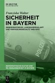 Sicherheit in Bayern Innenministerium, Landeskriminalamt und Verfassungsschutz 1945-1970