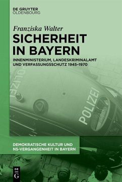 Cover Sicherheit in Bayern Innenministerium, Landeskriminalamt und Verfassungsschutz 1945-1970