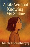 A Life Without Knowing My Sibling A Life Without Knowing My Sibling