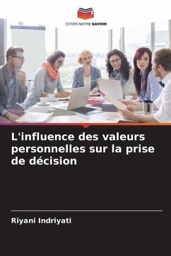 L'influence des valeurs personnelles sur la prise de décision - Indriyati, Riyani L'influence des valeurs personnelles sur la prise de décision - Indriyati, Riyani