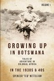 Growing up in Botswana in the 1930s and 40s Growing up in Botswana in the 1930s and 40s
