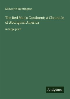 Cover The Red Man's Continent; A Chronicle of Aboriginal America