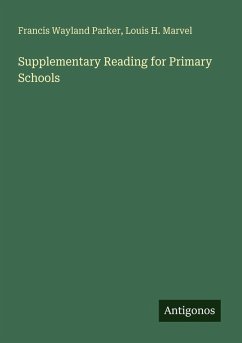 Supplementary Reading for Primary Schools - Parker, Francis Wayland; Marvel, Louis H.