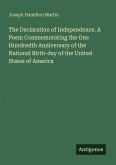 The Declaration of Independence. A Poem Commemorating the One Hundredth Anniversary of the National Birth-day of the United States of America