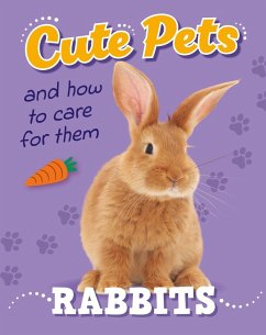 Cute Pets! And How to Care For Them: Rabbits - Heneghan, Judith Cute Pets! And How to Care For Them: Rabbits - Heneghan, Judith