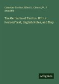 The Germania of Tacitus. With a Revised Text, English Notes, and Map