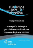 La recepción de la épica grecolatina en las literaturas hispánica, inglesa y francesa. Cuadernos para la docencia: Arte y Humanidades