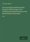 The Australasian Medical Gazette. Being the Official Organ of the Combined Australian Branches of the British Medical Association
