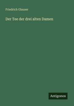 Der Tee der drei alten Damen - Glauser, Friedrich