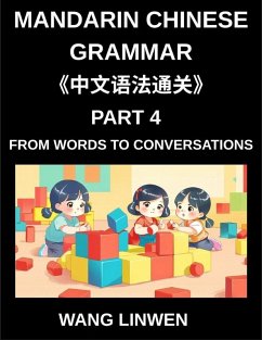 Cover Mandarin Chinese Grammar (Part 4)- From Words to Conversations, From Isolation to Interaction, Building Blocks to Fluent Dialogues with Confidence, Grammar for Early Starters, All HSK Level Students
