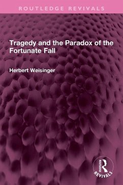 Tragedy and the Paradox of the Fortunate Fall - Weisinger, Herbert