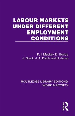 Labour Markets Under Different Employment Conditions - Mackay, D I; Boddy, D.; Brack, J.; Diack, J A; Jones, N.