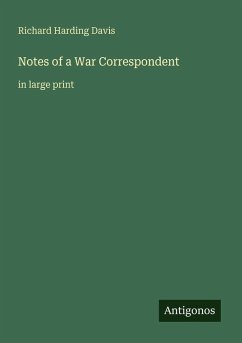 Notes of a War Correspondent - Davis, Richard Harding