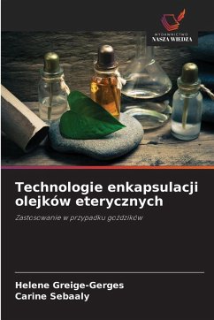 Technologie enkapsulacji olejków eterycznych - Greige-Gerges, Helene;Sebaaly, Carine Technologie enkapsulacji olejków eterycznych - Greige-Gerges, Helene;Sebaaly, Carine